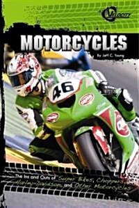 Motorcycles: The Ins and Outs of Superbikes, Choppers, and Other Motorcycles (Library Binding)