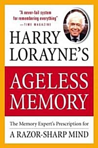 Ageless Memory: The Memory Experts Prescription for a Razor-Sharp Mind (Paperback)