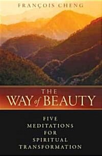 The Way of Beauty: Five Meditations for Spiritual Transformation (Hardcover)