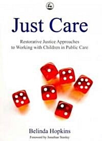 Just Care : Restorative Justice Approaches to Working with Children in Public Care (Paperback)