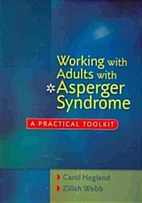 Working with Adults with Asperger Syndrome : A Practical Toolkit (Paperback)