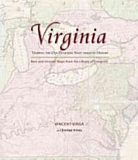 Virginia: Mapping the Old Dominion State Through History: Rare and Unusual Maps from the Library of Congress (Hardcover)