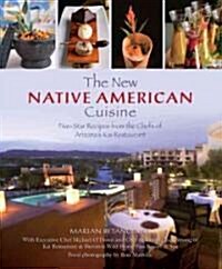 New Native American Cuisine: Five-Star Recipes from the Chefs of Arizonas Kai Restaurant (Hardcover)