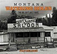 Montana Watering Holes: The Big Skys Best Bars (Paperback)