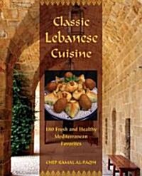Classic Lebanese Cuisine: 170 Fresh and Healthy Mediterranean Favorites (Hardcover)