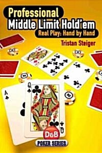 Professional Middle Limit Hold em : Real Play - Hand by Hand (Paperback)