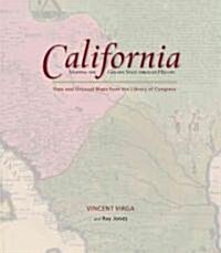 California: Mapping the Golden State Through History: Rare and Unusual Maps from the Library of Congress (Hardcover)