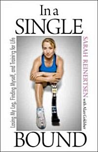 In a Single Bound : Losing My Leg, Finding Myself, and Training for Life (Hardcover)