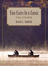 Two Coots in a Canoe: An Unusual Story of Friendship (Hardcover)