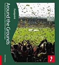 Around the Grounds Footprint Activity & Lifestyle Guide : The Essential Fans Guide to the Clubs of the English Football League (Paperback)
