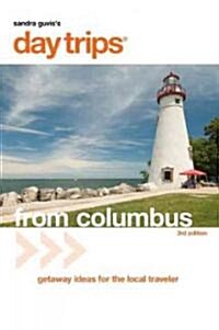 Day Trips(r) from Columbus: Getaway Ideas for the Local Traveler (Paperback, 3)