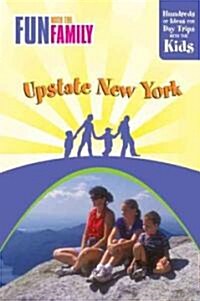 Fun with the Family Upstate New York: Hundreds of Ideas for Day Trips with the Kids (Paperback)