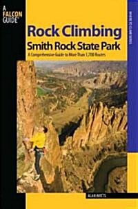 Rock Climbing Smith Rock State Park: A Comprehensive Guide to More Than 1,800 Routes (Paperback, 2)