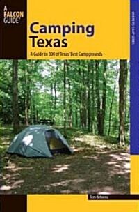 Camping Texas: A Comprehensive Guide To More Than 200 Campgrounds, First Edition (Paperback)