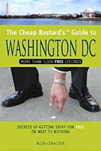 Cheap Bastards(tm) Guide to Washington, D.C.: Secrets of Living the Good Life--For Free! (Paperback)