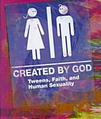 Created by God Student Book: Tweens, Faith, and Human Sexuality (Paperback)