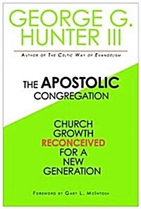 Apostolic Congregation: Church Growth Reconceived for a New Generation (Paperback)