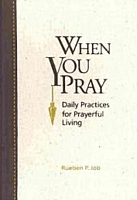 When You Pray: Daily Practices for Prayerful Living (Paperback)