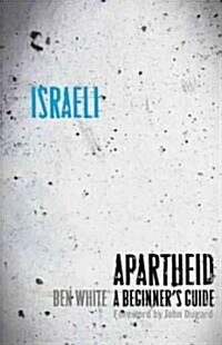 Israeli Apartheid : A Beginners Guide (Hardcover)