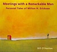 Meetings with a Remarkable Man: Personal Tales of Milton H Erickson (Audio CD)
