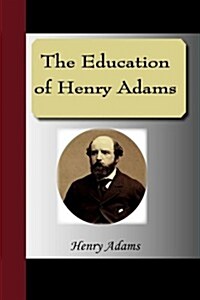 The Education of Henry Adams (Hardcover)