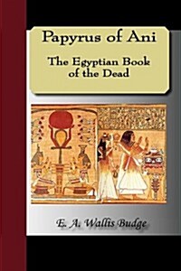 Papyrus of Ani - The Egyptian Book of the Dead (Hardcover)