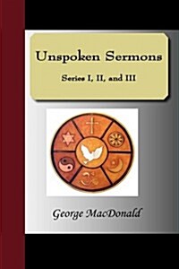Unspoken Sermons - Series I, II, and III (Hardcover)