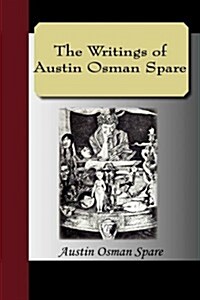 The Writings of Austin Osman Spare (Hardcover)