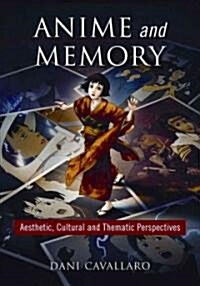 Anime and Memory: Aesthetic, Cultural and Thematic Perspectives (Paperback)