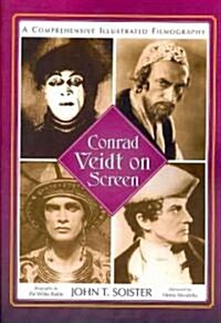 Conrad Veidt on Screen: A Comprehensive Illustrated Filmography (Paperback)