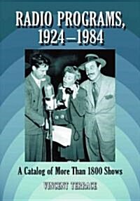 Radio Programs, 1924-1984: A Catalog of More Than 1800 Shows (Paperback)