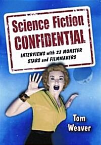 Science Fiction Confidential: Interviews with 23 Monster Stars and Filmmakers (Paperback)