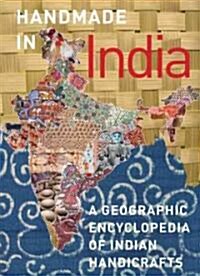 Handmade in India: A Geographic Encyclopedia of India Handicrafts (Hardcover)