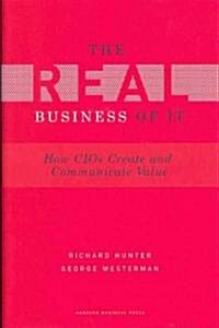 Real Business of IT: How CIOs Create and Communicate Business Value (Hardcover)