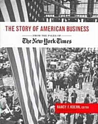 The Story of American Business: From the Pages of the New York Times (Hardcover)