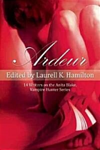 Ardeur: 14 Writers on the Anita Blake, Vampire Hunter Series (Paperback)