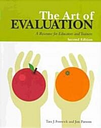 Art of Evaluation, 2nd Edition: A Resource for Educators and Trainers (Paperback, 2)