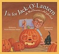 J Is for Jack-O-Lantern: A Halloween Alphabet (Hardcover)