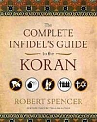 The Complete Infidels Guide to the Koran (Paperback)