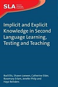 Implicit and Explicit Knowledge in Second Language Learning, Testing and Teaching (Paperback)