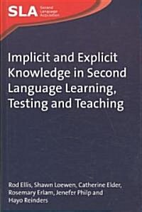 Implicit and Explicit Knowledge in Second Language Learning, Testing and Teaching (Hardcover)