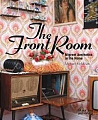 The Front Room : Migrant Aesthetics in the Home (Paperback)