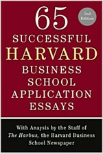 65 Successful Harvard Business School Application Essays, Second Edition: With Analysis by the Staff of the Harbus, the Harvard Business School Newspa (Paperback, 2)