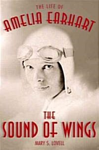 The Sound of Wings: The Life of Amelia Earhart (Paperback)