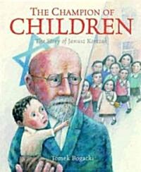 The Champion of Children: The Story of Janusz Korczak (Hardcover)