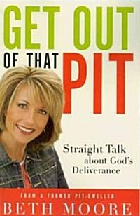 Get Out of That Pit: Straight Talk about Gods Deliverance (Paperback)