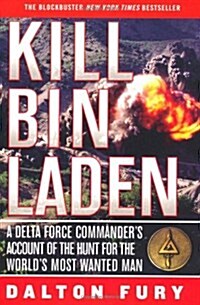 Kill Bin Laden: A Delta Force Commanders Account of the Hunt for the Worlds Most Wanted Man (Paperback)