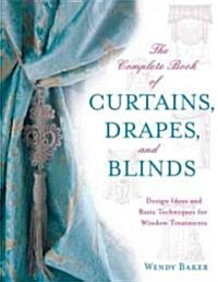 The Complete Book of Curtains, Drapes,: Design Ideas and Basic Techniques for Window Treatments (Paperback)