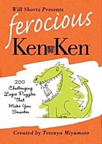 Will Shortz Presents Ferocious KenKen: 200 Challenging Logic Puzzles That Make You Smarter (Paperback)