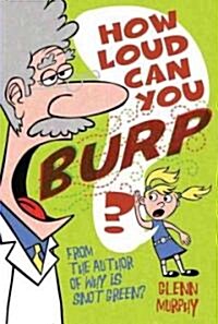 How Loud Can You Burp?: More Extremely Important Questions (and Answers!) (Paperback)